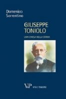 Giuseppe Toniolo. Una Chiesa nella storia - Sorrentino Domenico