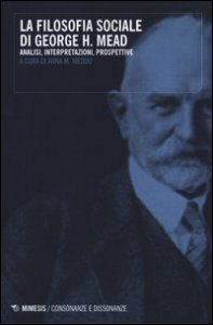 Copertina di 'La filosofia sociale di George H. Mead. Analisi, interpretazioni, prospettive'