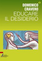 Educare il desiderio - Cravero Domenico