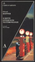 Scritti, interviste, testimonianze - Hopper Edward