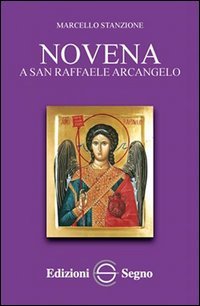 Novena A San Raffaele Arcangelo Libro Marcello Stanzione Edizioni Segno Dicembre 12 Libreriadelsanto It