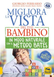 Copertina di 'Migliora la vista del tuo bambino in modo naturale con il metodo Bates'