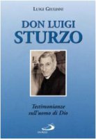 Don Luigi Sturzo. Testimonianze sull'uomo di Dio - Giuliani Luigi
