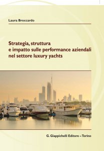 Copertina di 'Strategia, struttura  e impatto sulle performance aziendali nel  settore luxury yachts'
