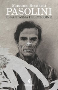 Copertina di 'Pasolini. Il fantasma dell'origine'