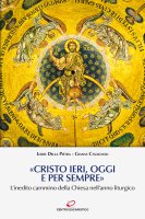 «Cristo ieri, oggi e sempre» - Loris Della Pietra , Gianni Cavagnoli
