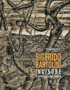 Copertina di 'Sigfrido Bartolini incisore. Il privilegio del segno. Ediz. illustrata'