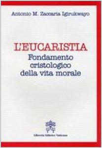 Copertina di 'L'Eucaristia. Fondamento cristologico della vita morale'