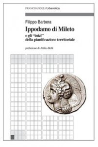 Copertina di 'Ippodamo di Mileto e gli inizi della pianificazione territoriale'