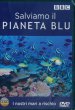 Salviamo il pianeta blu - I nostri mari in pericolo