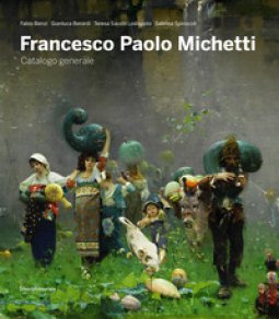 Copertina di 'Francesco Paolo Michetti. Catalogo generale. Ediz. illustrata'