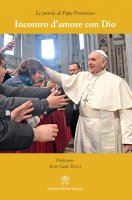 Incontro d'amore con Dio - Francesco (Jorge Mario Bergoglio)