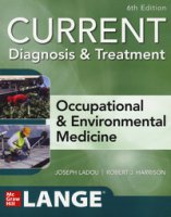 Current diagnosis &treatment. Ooccupational & environmental medicine - Ladou Joseph, Harrison Robert J.