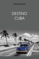 Destino Cuba - Zarlatti Alessandro