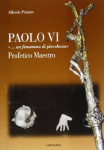 Copertina di 'Paolo VI «...Un fenomeno di piccolezza»'