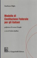Modello di Costituzione federale per gli italiani - Miglio Gianfranco