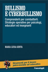 Copertina di 'Bullismo e cyberbullismo. Comprenderli per combatterli. Strategie operative per psicologi, educatori ed insegnanti'