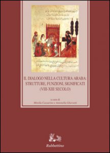 Copertina di 'Il dialogo nella cultura araba: strutture, funzioni, significati (VIII-XIII secolo)'