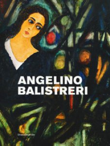 Copertina di 'Angelino Balistreri. Il colore e l'enigma. Ediz. italiana e inglese'