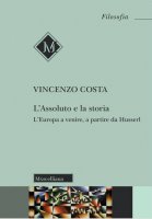 L'assoluto e la storia - Vincenzo Costa