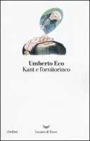 Kant e l'ornitorinco - Eco Umberto