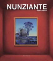 Nunziante. Opere 2006-2015. Ediz. a colori - Hubert J.