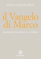 Il Vangelo di Marco - Paolo Mascilongo