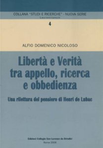 Copertina di 'Libertà e verità tra appello, ricerca e obbedienza. Una rilettura del pensiero di Henri de Lubac'