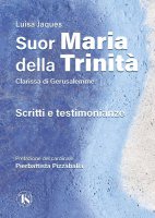 Scritti e testimonianze - Maria della Trinit� (suor)