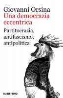 Una democrazia eccentrica - Giovanni Orsina