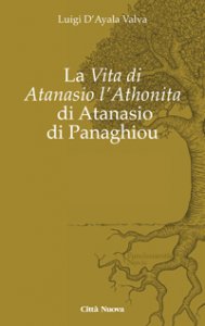 Copertina di 'La "Vita di Atanasio l'Athonita" di Atanasio di Panaghiou'
