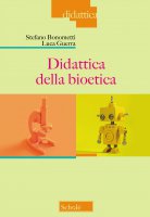 Didattica della bioetica - Bonometti Stefano, Luca Guerra