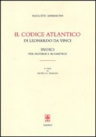 Il Codice Atlantico di Leonardo da Vinci: indice per materie e alfabetico - Marinoni Augusto