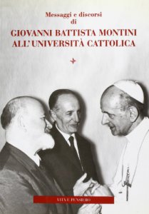 Copertina di 'Messaggi e discorsi di Giovanni Battista Montini all'Universit Cattolica'