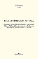 Pace e strategie di potenza - Duce Alessandro, Niglio Olimpia, Attento Mary
