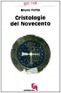Copertina di 'Cristologie del Novecento. Contributi di storia della cristologia ad una cristologia come storia (gdt 145)'