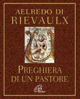 Preghiera di un pastore e altre preghiere - Aelredo di Rievaulx