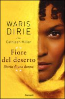 Fiore del deserto. Storia di una donna - Dirie Waris, Miller Cathleen