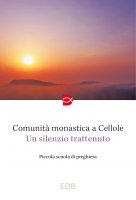 Un silenzio trattenuto - Comunit monastica a Cellole