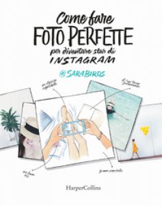 Copertina di 'Come fare foto perfette per diventare star di Instagram'