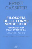 Filosofia delle forme simboliche. Vol. 3/2 - Cassirer Ernst