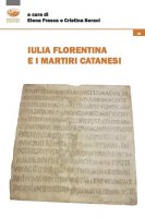 Iulia Florentina e i martiri catanesi - E. Frasca