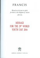 Message for the 29th World Youth Day 2014. - Francesco (Jorge Mario Bergoglio)