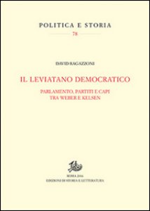 Copertina di 'Il leviatano democratico. Parlamento, partiti e capi tra Weber e Kelsen'