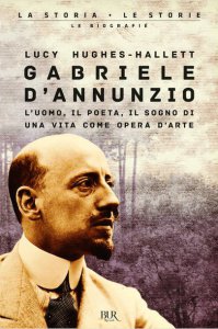 Copertina di 'Gabriele D'Annunzio. L'uomo, il poeta, il sogno di una vita come opera d'arte'