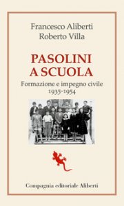 Copertina di 'Pasolini a scuola. Formazione e impegno civile 1935-1954'