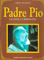 Padre Pio. La vita, i miracoli. Vol.1