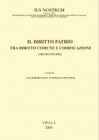 Il diritto patrio tra diritto comune e codificazione (secoli XVI-XIX) - AA. VV.