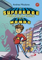 Il supereroe meno famoso del mondo - Andrea Micalone