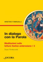 In dialogo con la Parola. Meditazioni sulle letture festive ambrosiane vol.3 - Aristide Fumagalli